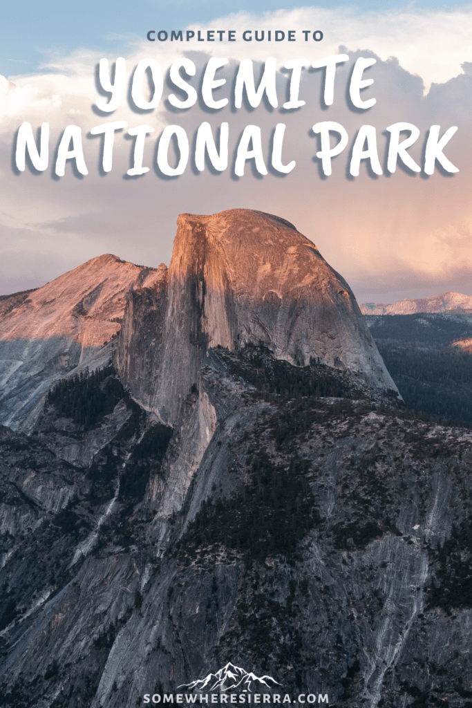 Complete Guide To Yosemite National Park | Somewhere Sierra