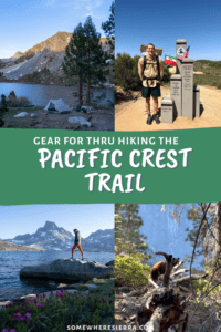 Backpacking Gear for Thru Hiking the PCT | Pacific Crest Trail | Somewhere Sierra