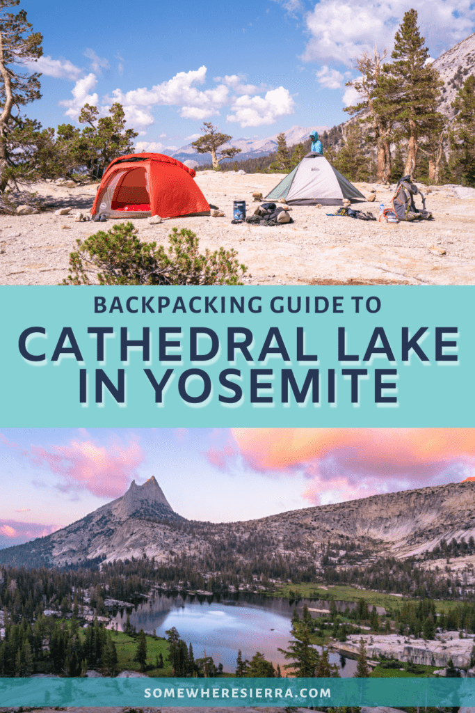 Backpacking to Cathedral Lake in Yosemite National Park | SomewhereSierra