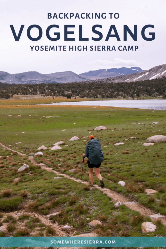 Backpacking to Vogelsang and the High Sierra Camp in Yosemite | Somewhere Sierra