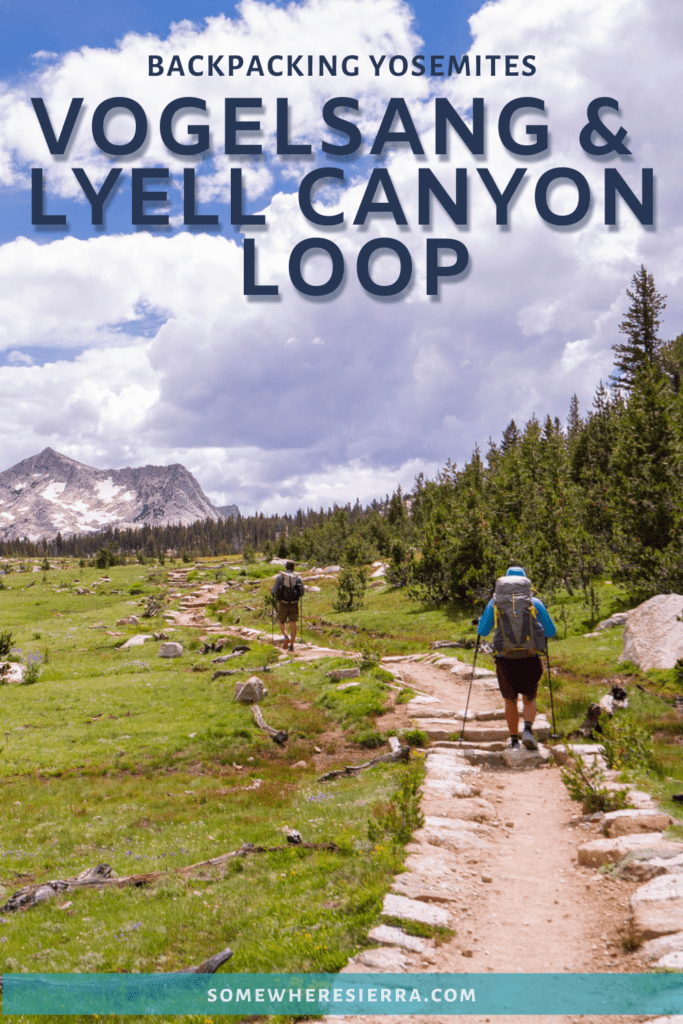 Backpacking the Vogelsang and Lyell Canyon Loop in Yosemite National Park | Somewhere Sierra
