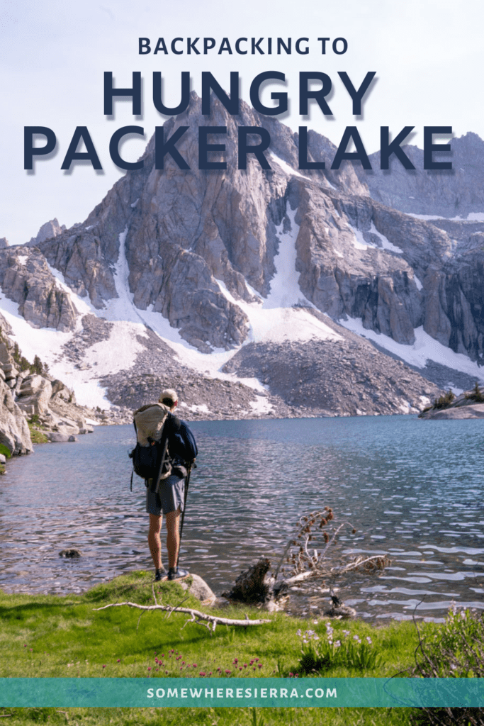 Guide to Hiking Hungry Packer Lake near Bishop California | Somewhere Sierra