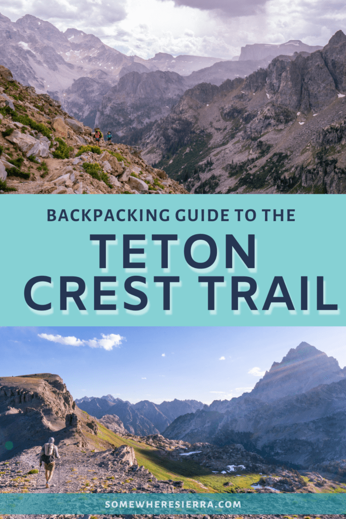 Backpacking the Teton Crest Trail in Grand Tetons National Park | Somewhere Sierra